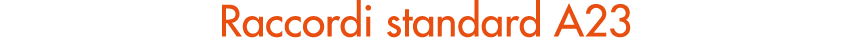 Raccordi standard A23