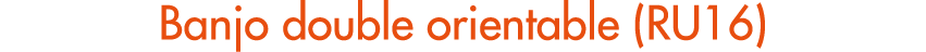 Banjo double orientable (RU16)