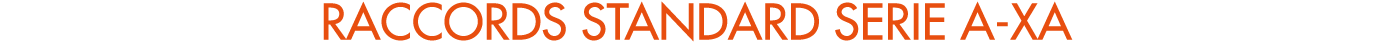 RACCORDS STANDARD SERIE A XA