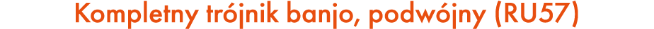 Kompletny tr jnik banjo, podw jny (RU57)