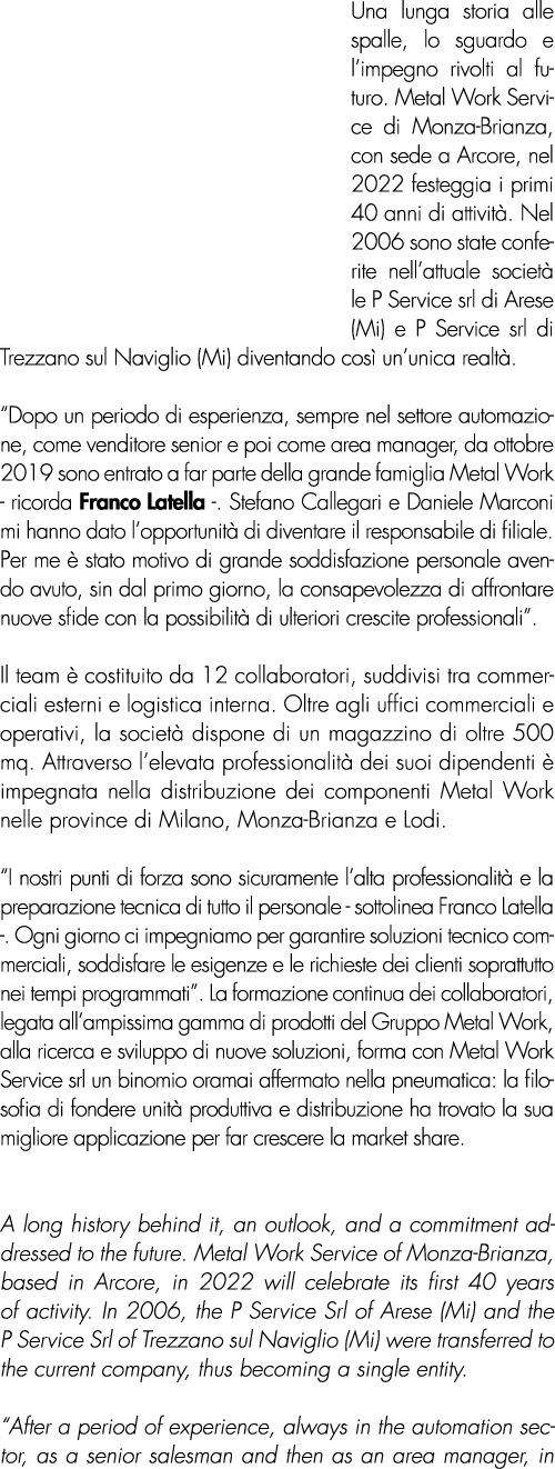 Una lunga storia alle spalle, lo sguardo e l’impegno rivolti al futuro. Metal Work Service di Monza-Brianza, con sede...